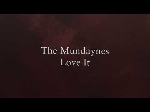 The Mundaynes - Love It