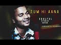 Tum Hi Aana Cover By Siddharth Shankar | Marjaavaan | Jubin Nautiyal | Payal Dev, Sidharth M,Tara S