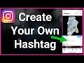 How to create your own hashtag on instagram