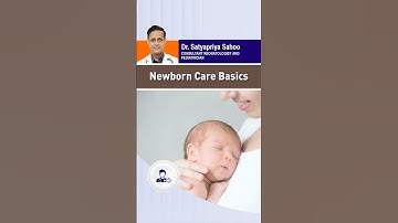 Newborn Care Basics – Dr. Satyapriya Sahoo