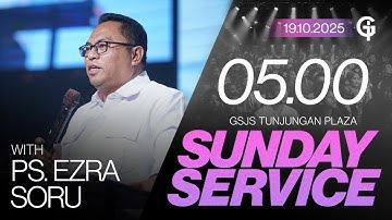 Ibadah Umum GSJS TP - Ps. Esra Soru - Pk. 05.00 (19 Oktober 2025)