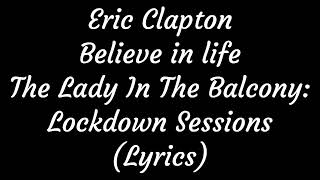 Video thumbnail of "Eric Clapton Believe In Life The Lady In The Balcony: Lockdown Sessions (Lyrics)"