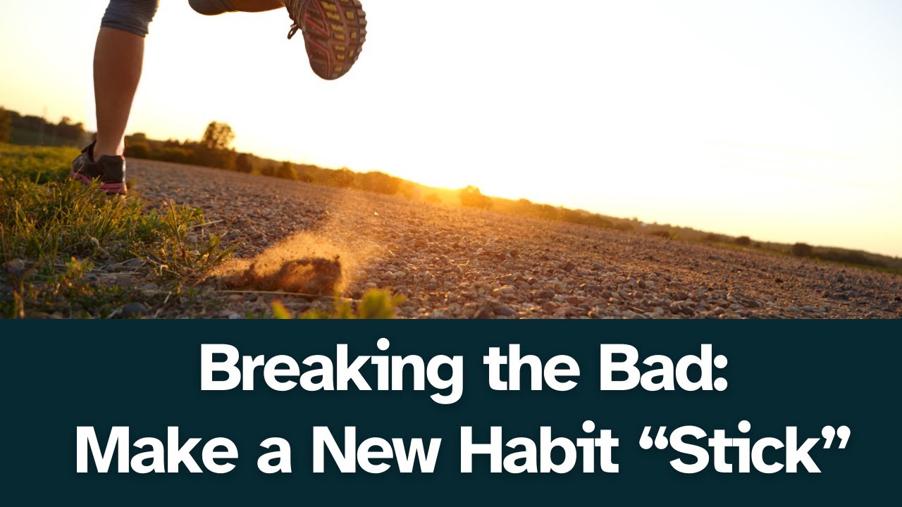 Breaking the Bad: How to Make a Good Habit Stick - YouTube