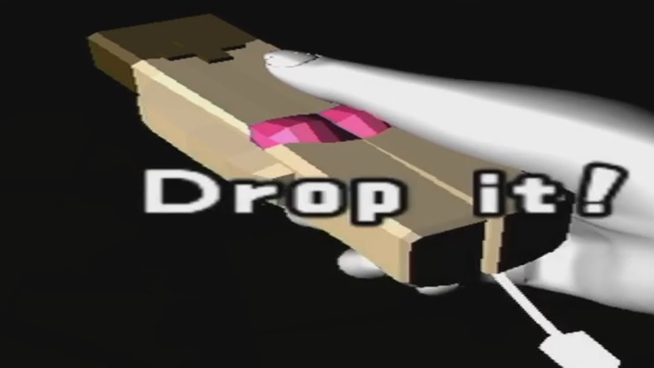 "Drop it!"