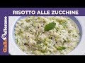 RISOTTO ALLE ZUCCHINE: Cremoso e delicato