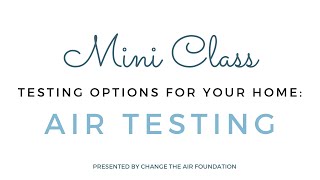 Mini Class 1: Air Testing For Your Home