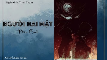 【Truyện Trinh Thám】(Hoàn) NGƯỜI HAI MẶT - Bố Đinh Dữu Tử Trà  Phần 5 | Wolfika