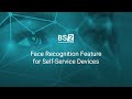 Face Recognition Feature For Self-Service Devices | BS/2