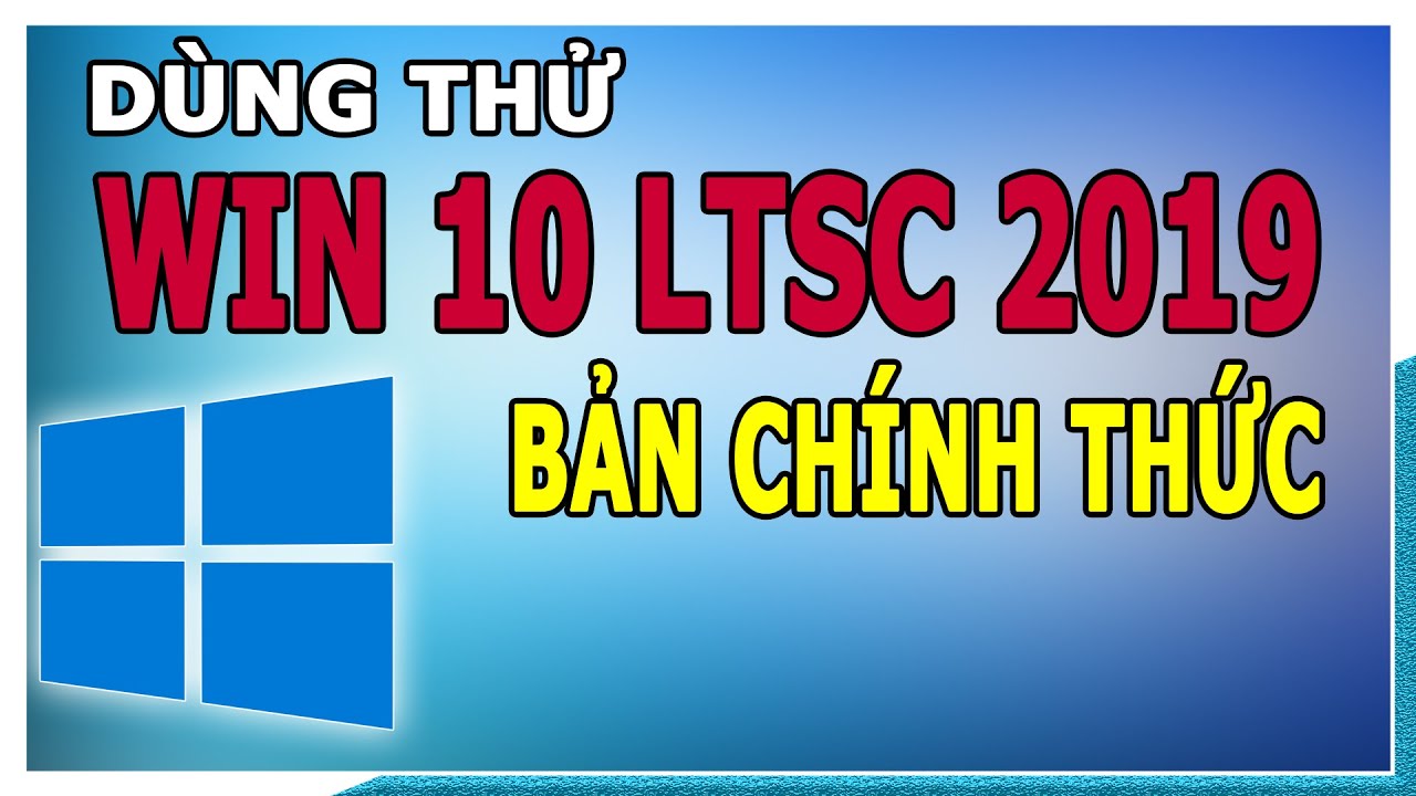 DÙNG THỬ WIN 10 LTSC 2019 Bản Chính Thức | DÙNG RẤT PHÊ