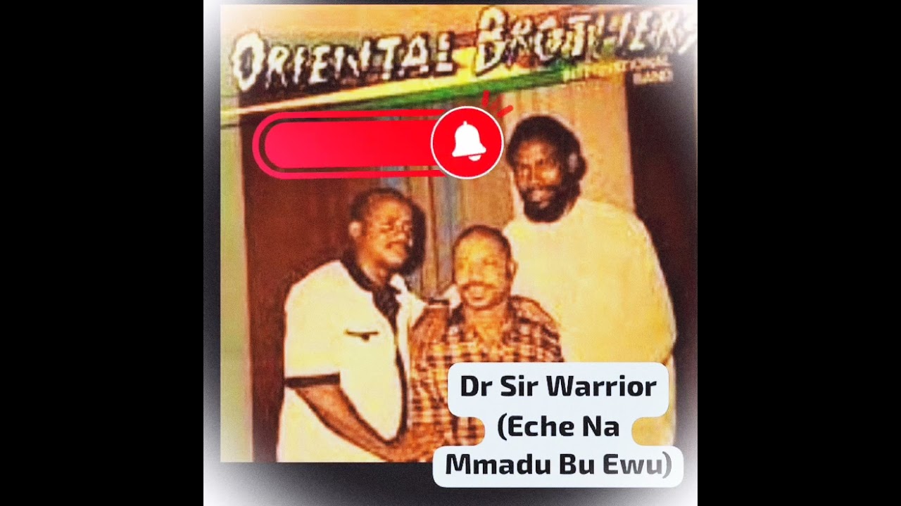 Dr Sir Warrior  Iche Na Mmadu Bu Ewu highlifemusicnigeria  highlife  music  nigeria