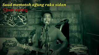 Video thumbnail of "suud memotoh agung raka sidan cover kaning"