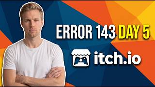 Fix Itch Io Error 143 Day 5 (Easy Step-By-Step Guide)