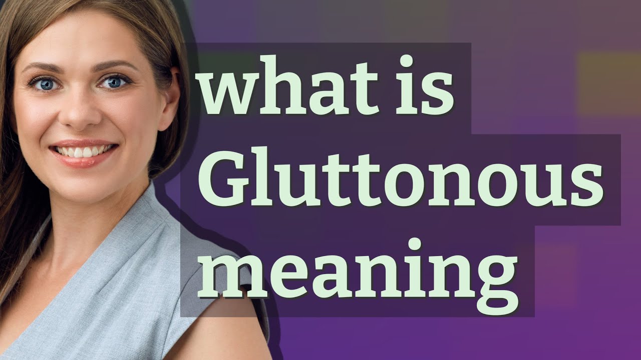 Gluttonous | meaning of Gluttonous