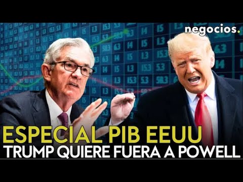 ESPECIAL PIB EEUU | LA ECONOM&Iacute;A PONE A TRUMP EN JAQUE &iquest;QU&Eacute; HAR&Aacute; POWELL?