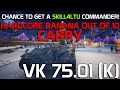 Hardcore Carry with VK 75,01 (K), also You can get Skill as a commander during this weekend!