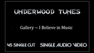 Gallery ~ I Believe in Music ~ 1972~ Single Audio Video