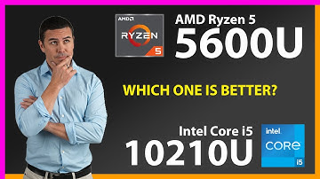 AMD Ryzen 5 5600U vs INTEL Core i5 10210U Technical Comparison