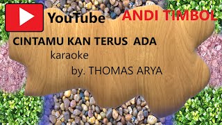 CINTAMU KAN TERUS ADA | karaoke | by. THOMAS ARYA | andi timbol