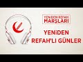 Yeniden Refah Marşları | Yeniden Refah'lı Günler