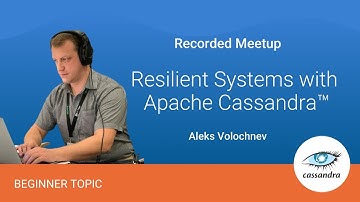 Designing Resilient Systems with Apache Cassandra™