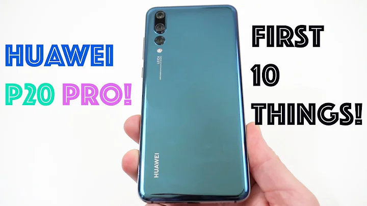 Huawei P20 Pro: First 10 Things to Do! - DayDayNews