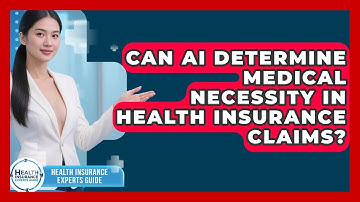 Can AI Determine Medical Necessity In Health Insurance Claims? - Health Insurance Experts Guide