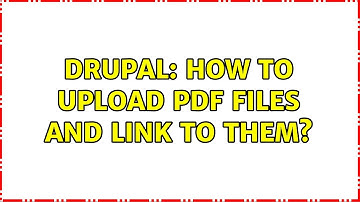 Drupal: How to upload pdf files and link to them?
