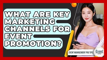 What Are Key Marketing Channels For Event Promotion? - Event Management Pro Tips