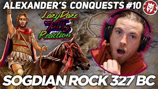 HISTORY FAN REACTION BATTLE OF THE SOGDIAN ROCK 327BC - ALEXANDER THE GREAT - LAZYDAZE TUBBY