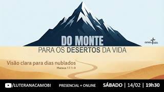 Do monte para os desertos da vida - VISÃO CLARA PARA DIAS NUBLADOS