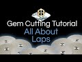 Gem cutting tutorial all about laps