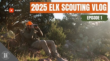 2025 ELK SCOUTING VLOG - EPISODE 1