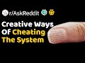 How Are You Cheating The System?