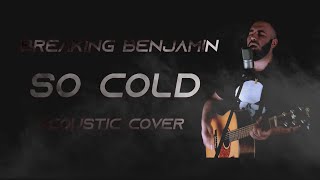 Video thumbnail of "Breaking Benjamin - So Cold Acoustic Guitar/Vocal Cover (Aurora)"