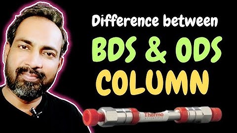DIFFERENCE BETWEEN BDS & ODS HPLC COLUMN