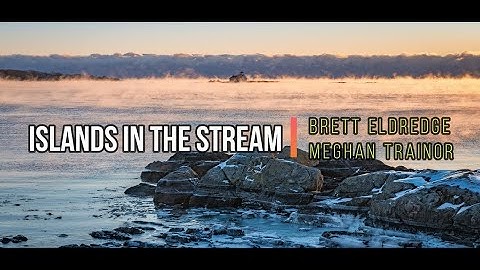 Islands in the Stream Lyrics (Brett Eldredge x Meghan Trainor version)