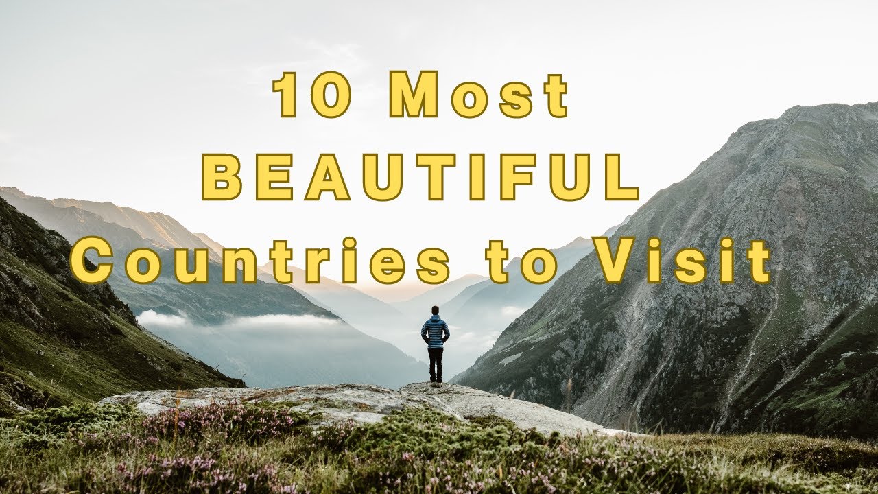 Top 10 Most Beautiful Countries In The World To Visit 2024 - YouTube