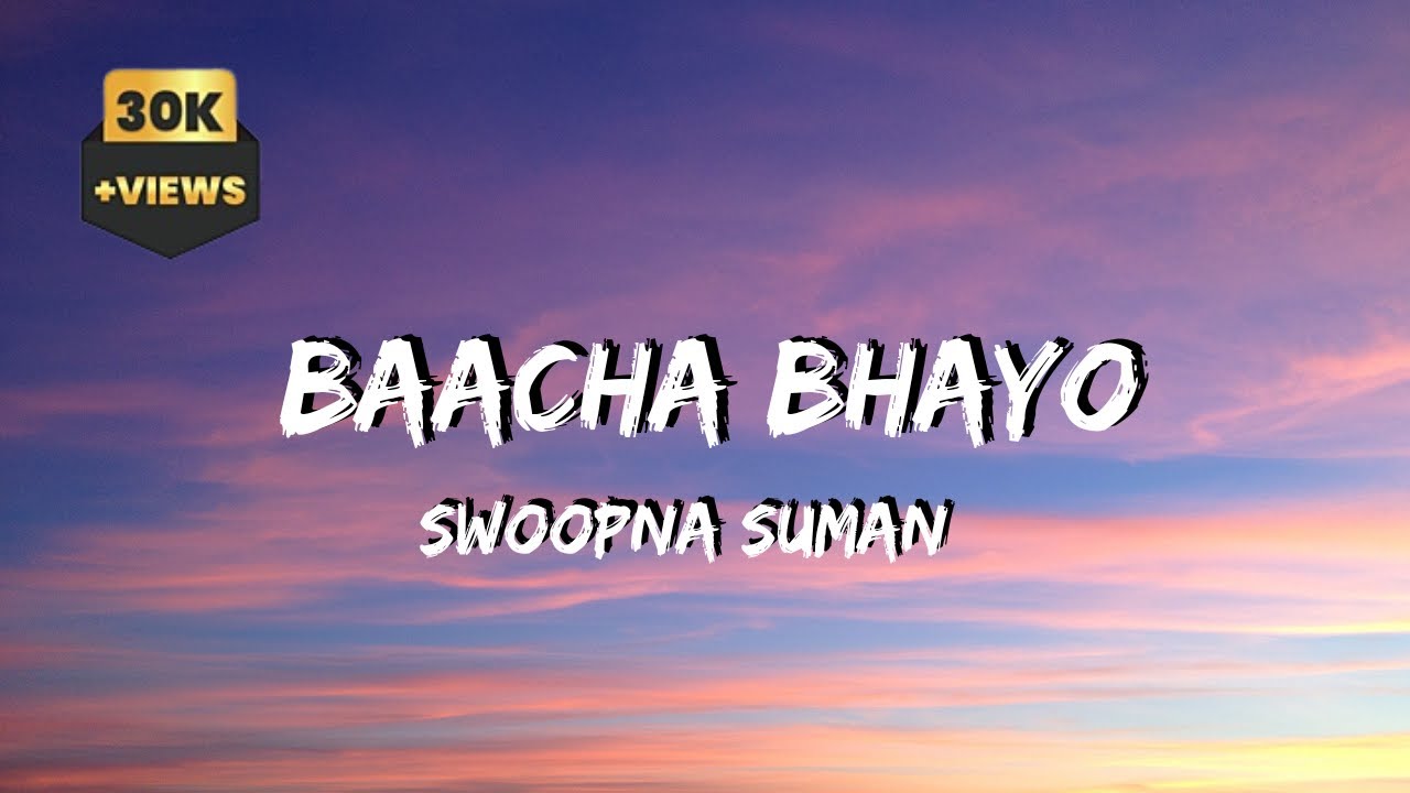 Swoopna suman   Baacha bhayo Lyrics
