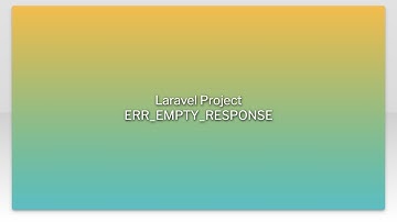 Laravel Project ERR_EMPTY_RESPONSE