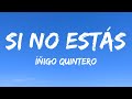 Íñigo Quintero - Si No Estás (Letra/Lyrics)