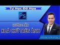 Xóa chữ trên ảnh bằng photoshop – Cách xóa chữ trên ảnh bằng Ps | Tự Học Đồ Hoạ