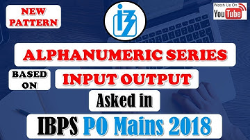 Alphanumeric Series Based on Input Output Asked in IBPS PO MAINS 2018