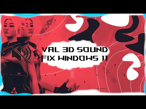 How to Fix Valorant 3D Sound (Windows 11)