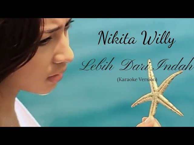 Nikita Willy - Lebih Dari Indah Karaoke Version|Video Lirik class=