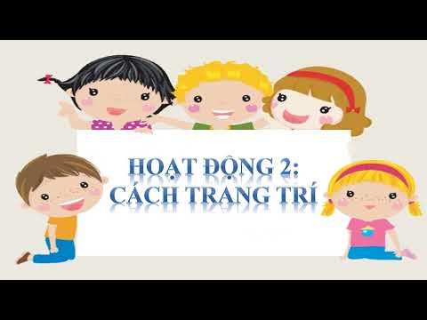 Mĩ thuật 5 - Tuần 16: Trang trí cổng trại hoặc lều trại thiếu nhi