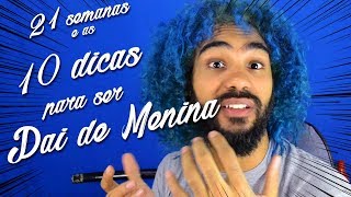 Diário De Gestante - 10 Dicas Que Como Ser Pai De Menina - 21 Semanas De Gestação