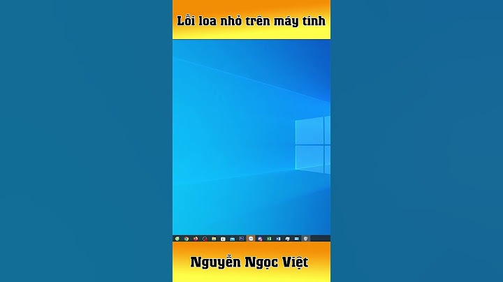 Sửa lỗi loa nhỏ laptop tải tệp về