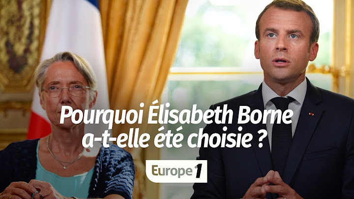 POURQUOI MACRON ET PHILIPPE ONT-ILS CHOISI ÉLISABETH BORNE ?