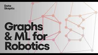 Graphs and ML for Robotics