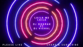 Laila Me Laila - DJ Dharak & DJ Vishal